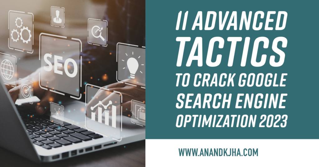 11 Advanced Tactics to Crack Google Search Engine Optimization 2023