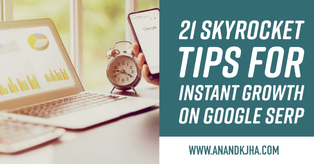 21 Skyrocket Tips for Instant Growth on Google SERP