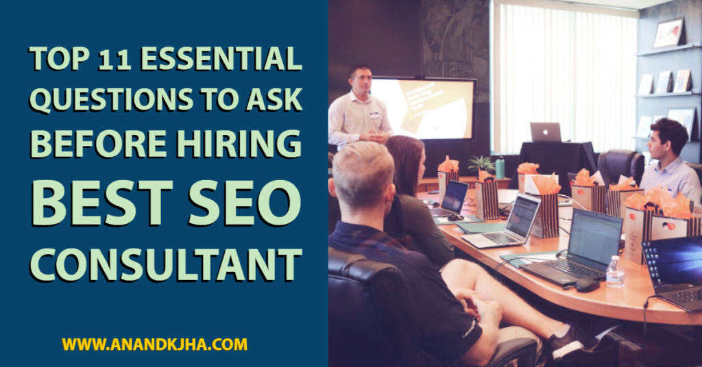 Top 11 Essential Questions to Ask Before Hiring Best SEO Consultant