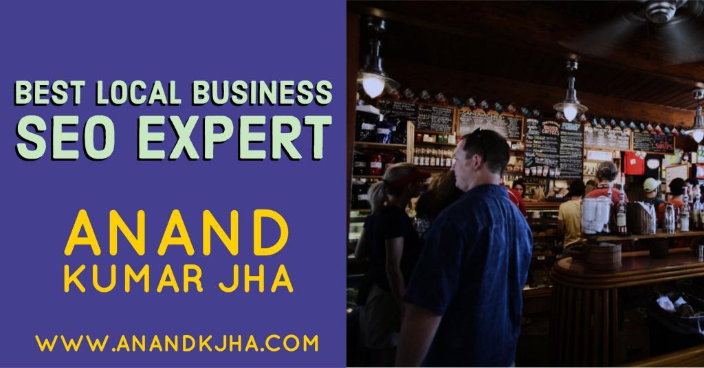 Best local business SEO Expert- Anand Kumar Jha