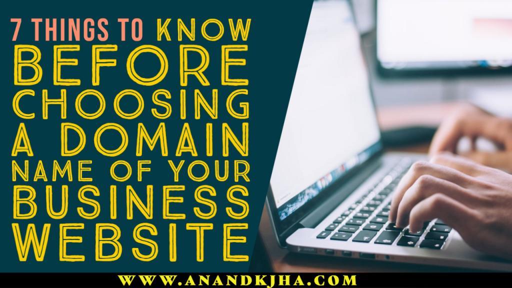 7 Things to Know Before Choosing a Domain Name of Your Business Website