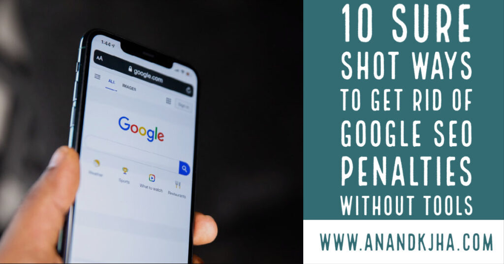 10 Sure Shot Ways To Get Rid Of Google SEO Penalties Without Tools