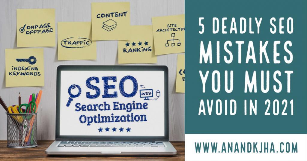 5 Deadly SEO Mistakes You Must Avoid in 2021