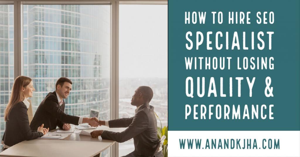 How To Hire SEO Specialist Without Losing Quality & Performance