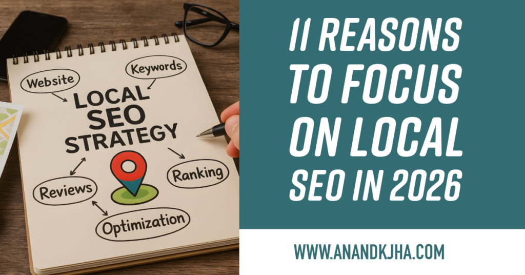 11 Reasons to Focus on Local SEO in 2026
